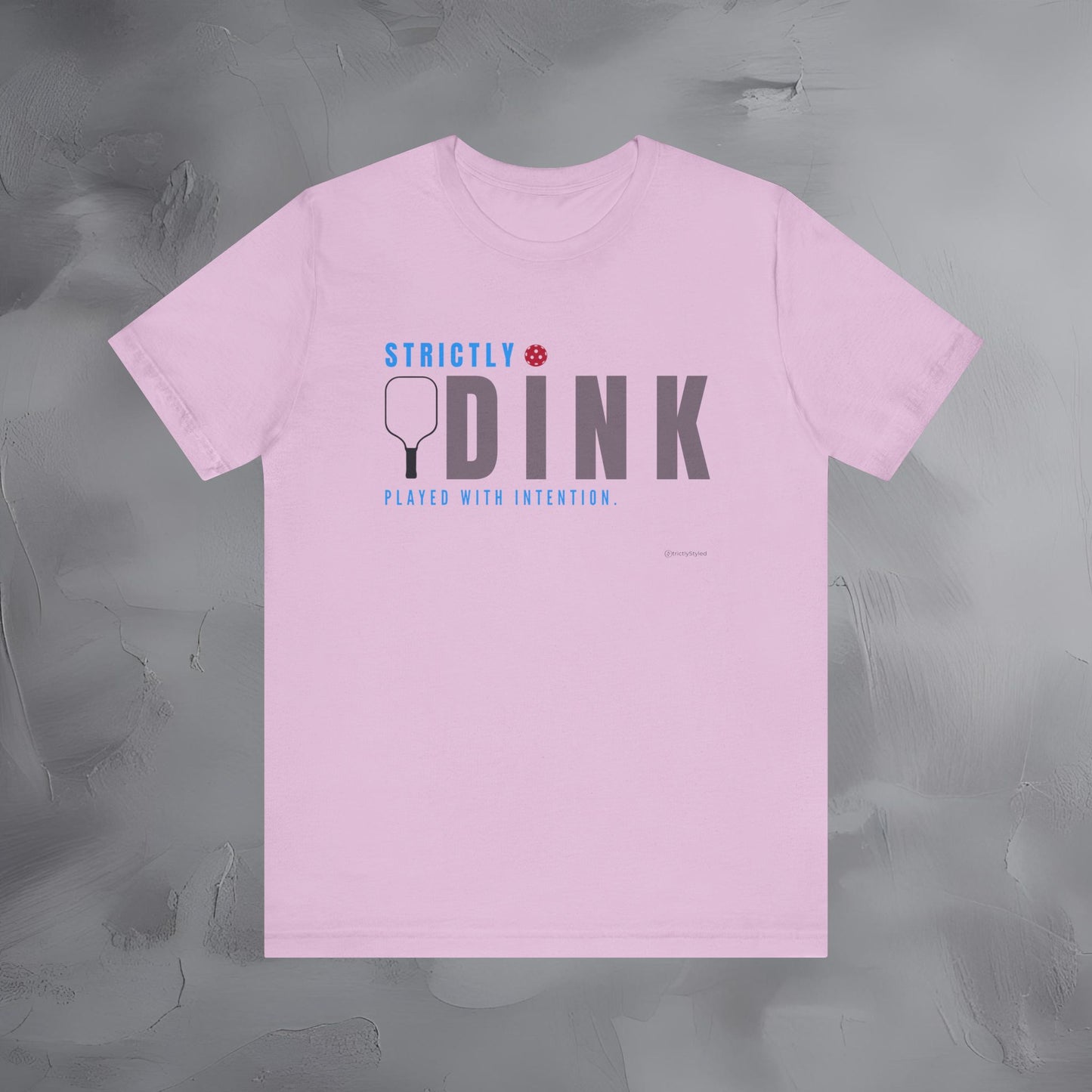 Strictly Dink – Played With Intention Pickleball T Shirt