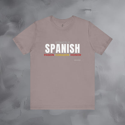 Strictly Spanish – Pasión, Corazón, Honor T-Shirt - Spain Culture Graphic Tee - Spanish Lifestyle Streetwear Shirt