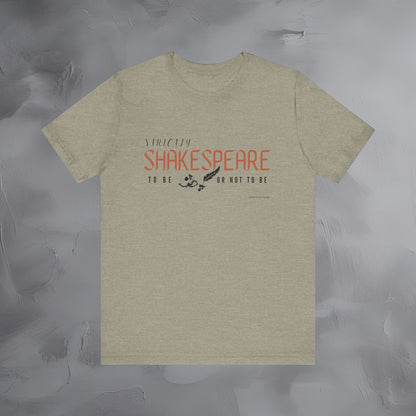 Strictly Shakespeare – To Be or Not To Be T-Shirt - Literary Graphic Tee - Classic Writer Quote Shirt