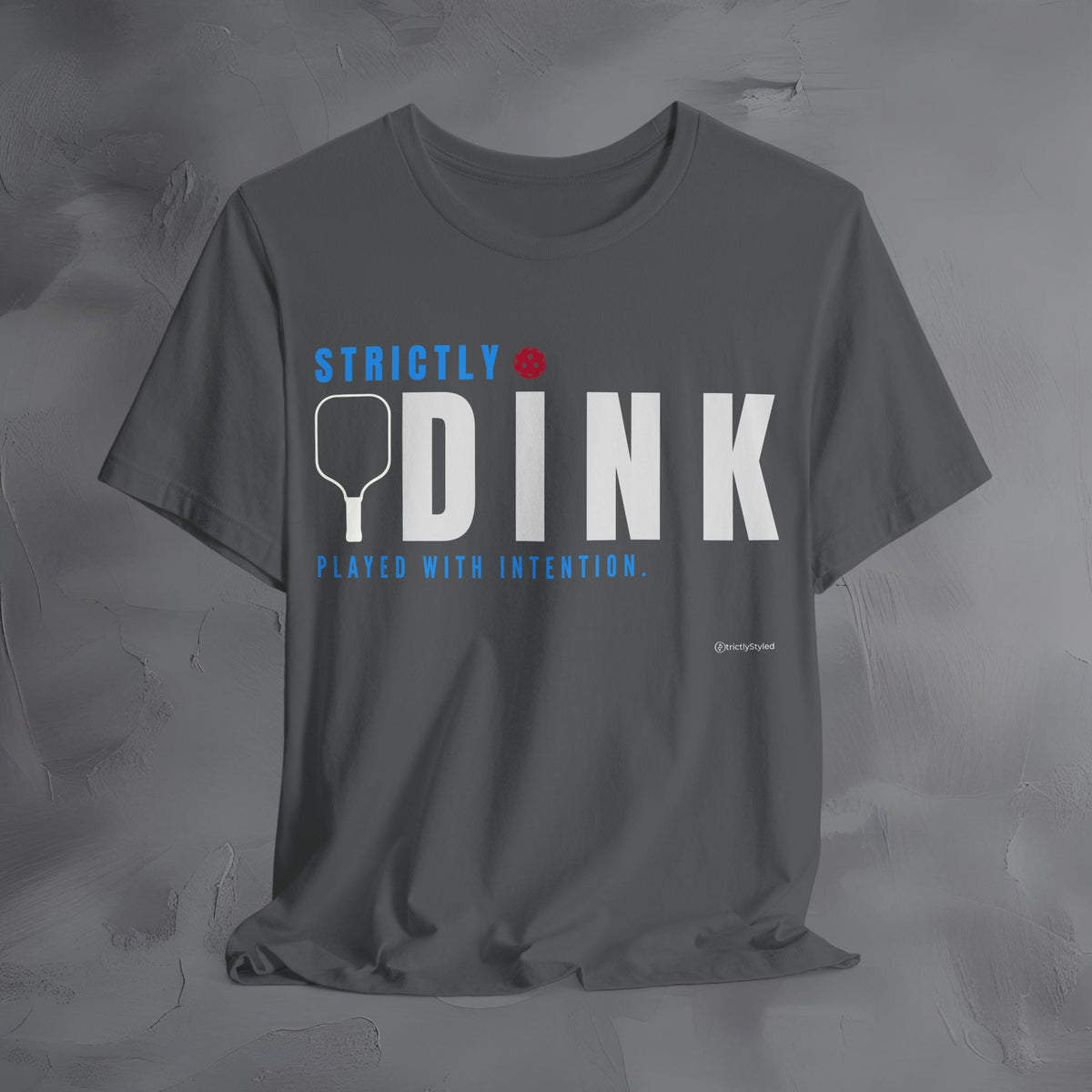 Strictly Dink – Played With Intention Pickleball T Shirt