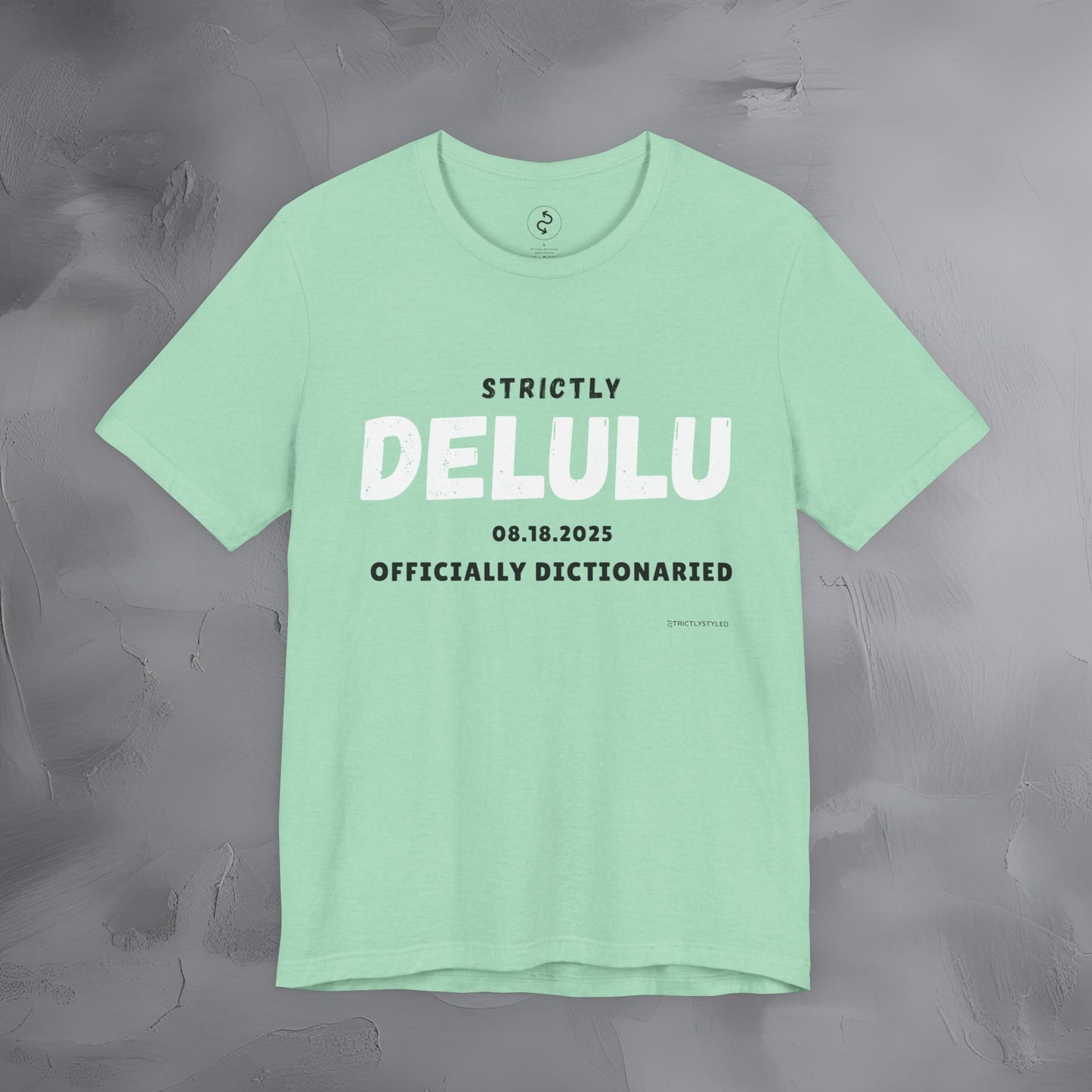 Strictly Delulu T Shirt - Officially Dictionaried Tee - Funny Viral Slogan Shirt
