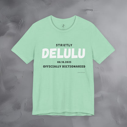 Strictly Delulu T Shirt - Officially Dictionaried Tee - Funny Viral Slogan Shirt