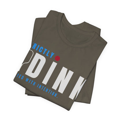 Strictly Dink – Played With Intention Pickleball T Shirt
