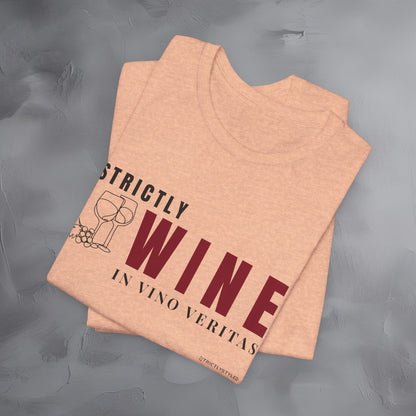 Strictly Wine – In Vino Veritas T-Shirt | Wine Lover Graphic Tee | Vineyard Lifestyle Shirt