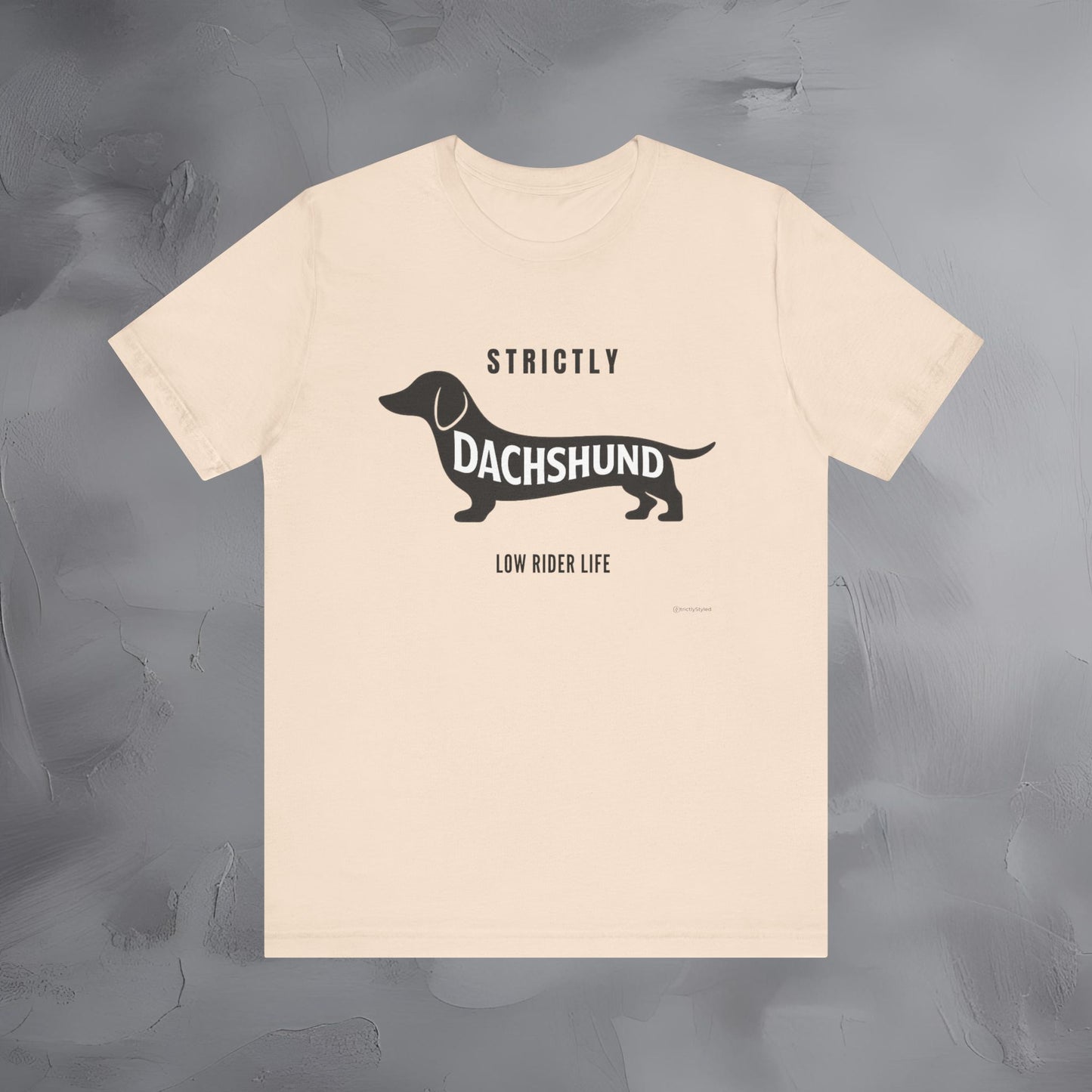 Strictly Dachshund Low Rider Life T Shirt