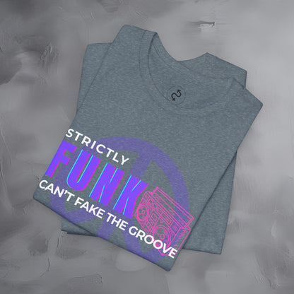 Strictly Funk T-Shirt – Can’t Fake the Groove – Funk Music Graphic Tee