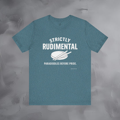 Strictly Rudimental T-Shirt – Paradiddles Before Pride Drummer Tee