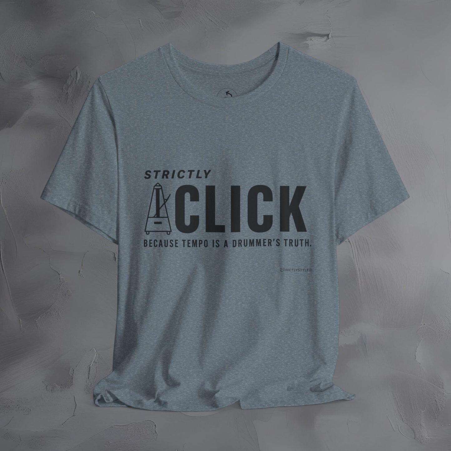 Strictly Click T-Shirt – Drum & Rhythm Graphic Tee - Tempo Is the Drummer’s Truth