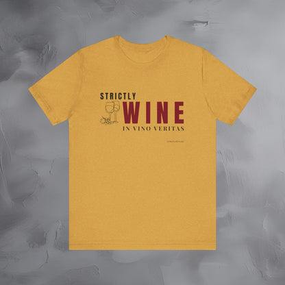 Strictly Wine – In Vino Veritas T-Shirt | Wine Lover Graphic Tee | Vineyard Lifestyle Shirt