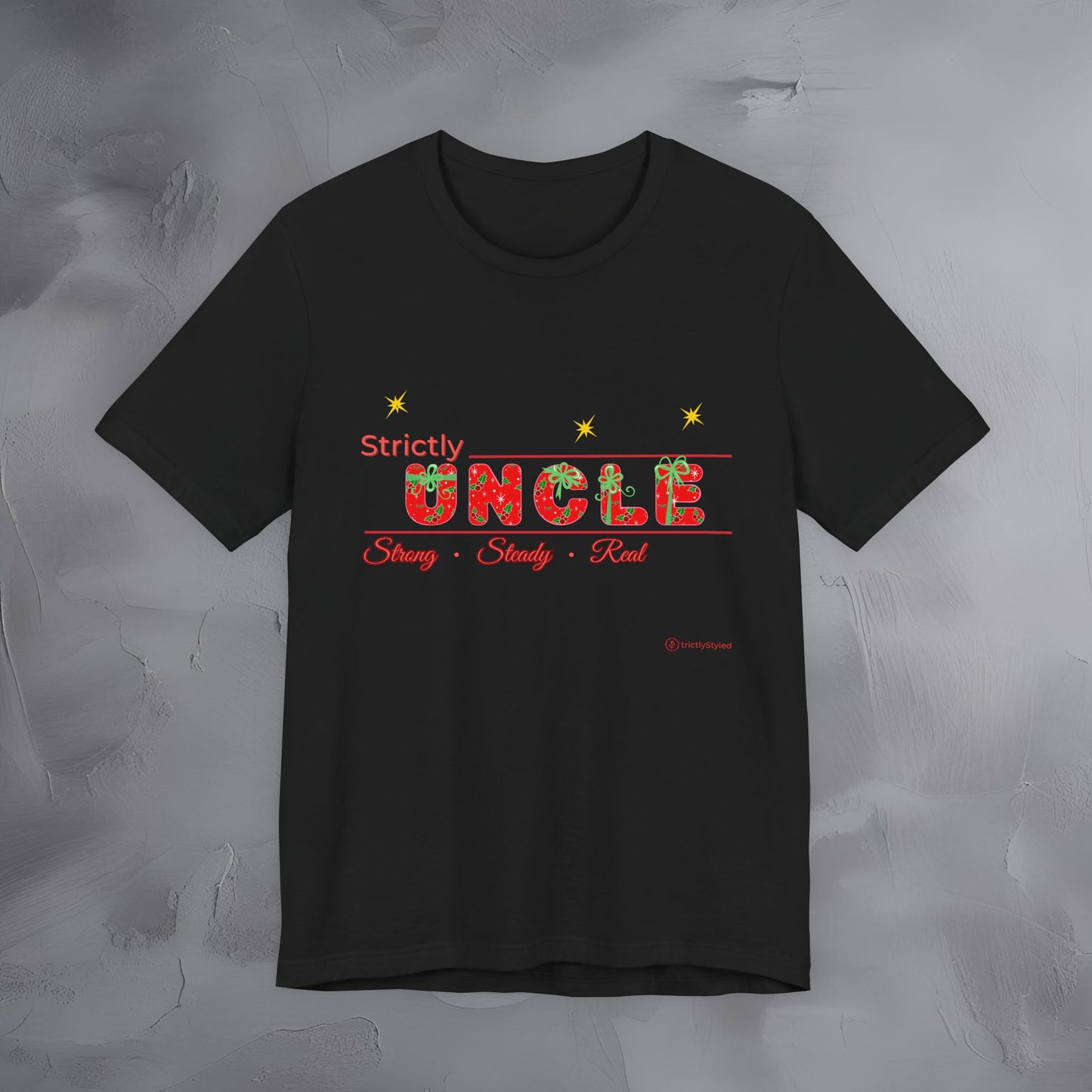 Strictly Uncle - Strong Steady Real - T-Shirt