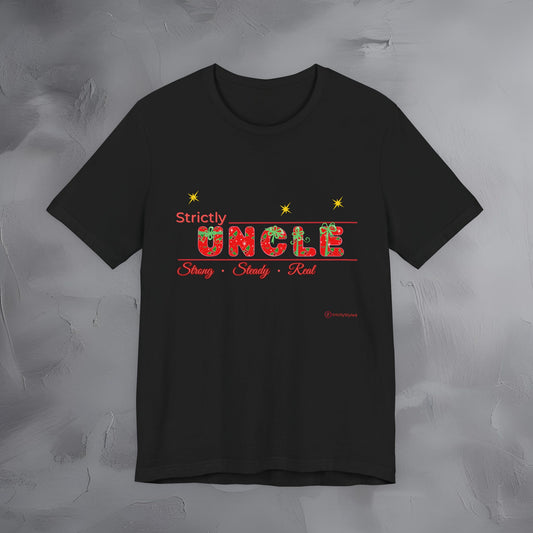 Strictly Uncle - Strong Steady Real - T-Shirt
