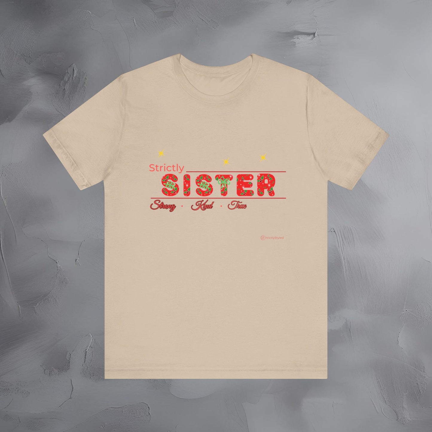 Strictly Sister - Strong Kind True - T-Shirt