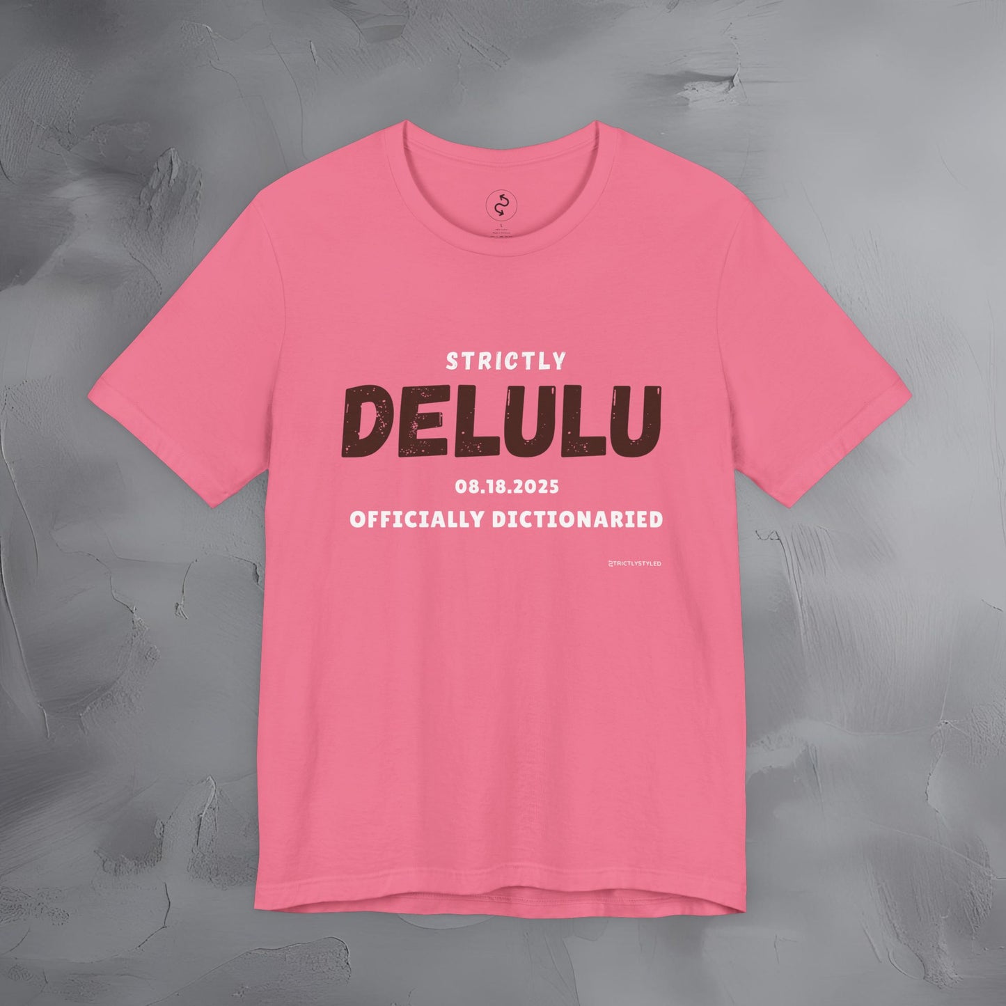 Strictly Delulu T Shirt - Officially Dictionaried Tee - Funny Viral Slogan Shirt