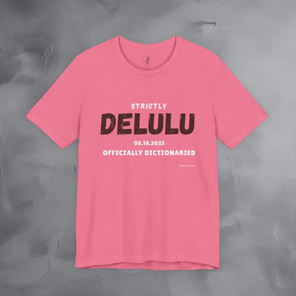 Strictly Delulu T Shirt - Officially Dictionaried Tee - Funny Viral Slogan Shirt