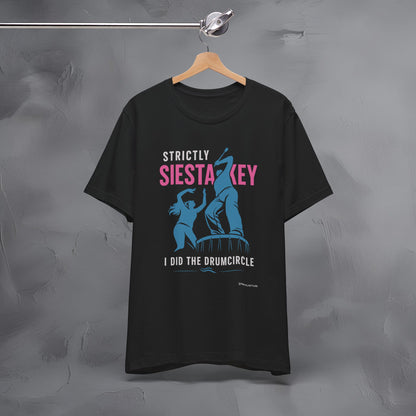 Strictly Siesta Key T-Shirt – I Did the Drumcircle Beach Tee