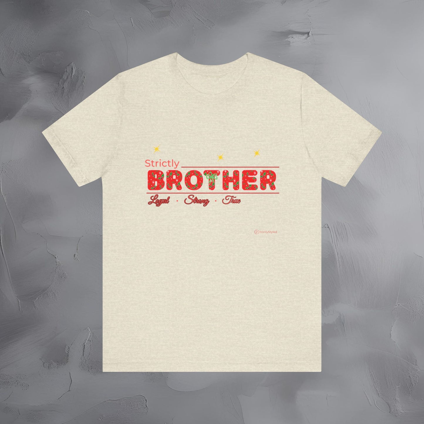 Strictly Brother - Loyal Strong True - T-Shirt
