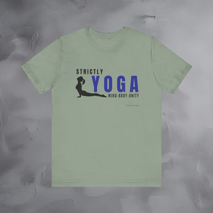 Strictly Yoga – Mind Body Unity T-Shirt - Yoga Lifestyle Graphic Tee - Mindfulness & Balance Shirt