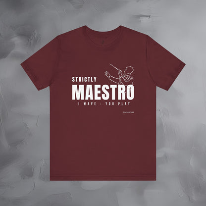 Strictly Maestro T-Shirt – Conductor & Musician Graphic Tee