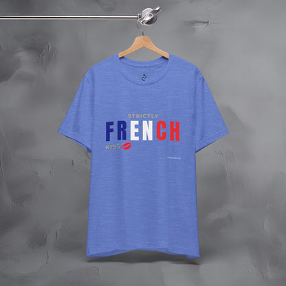 Strictly French Kiss T-Shirt - Romantic Parisian Graphic Tee - Fun French Lifestyle Shirt