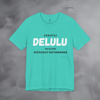 Strictly Delulu T Shirt - Officially Dictionaried Tee - Funny Viral Slogan Shirt