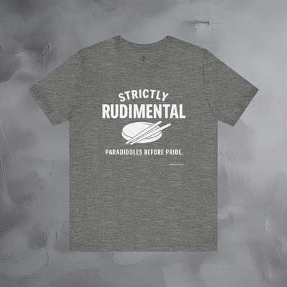 Strictly Rudimental T-Shirt – Paradiddles Before Pride Drummer Tee
