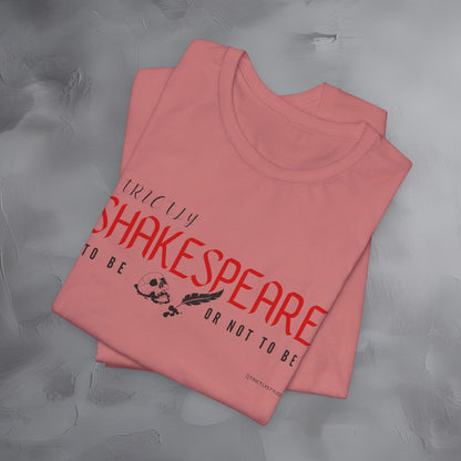 Strictly Shakespeare – To Be or Not To Be T-Shirt - Literary Graphic Tee - Classic Writer Quote Shirt