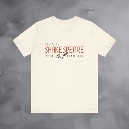 Strictly Shakespeare – To Be or Not To Be T-Shirt - Literary Graphic Tee - Classic Writer Quote Shirt