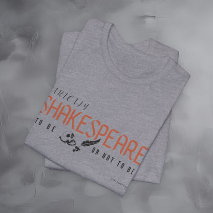 Strictly Shakespeare – To Be or Not To Be T-Shirt - Literary Graphic Tee - Classic Writer Quote Shirt