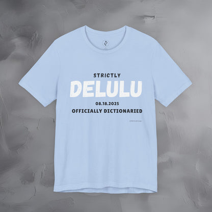 Strictly Delulu T Shirt - Officially Dictionaried Tee - Funny Viral Slogan Shirt
