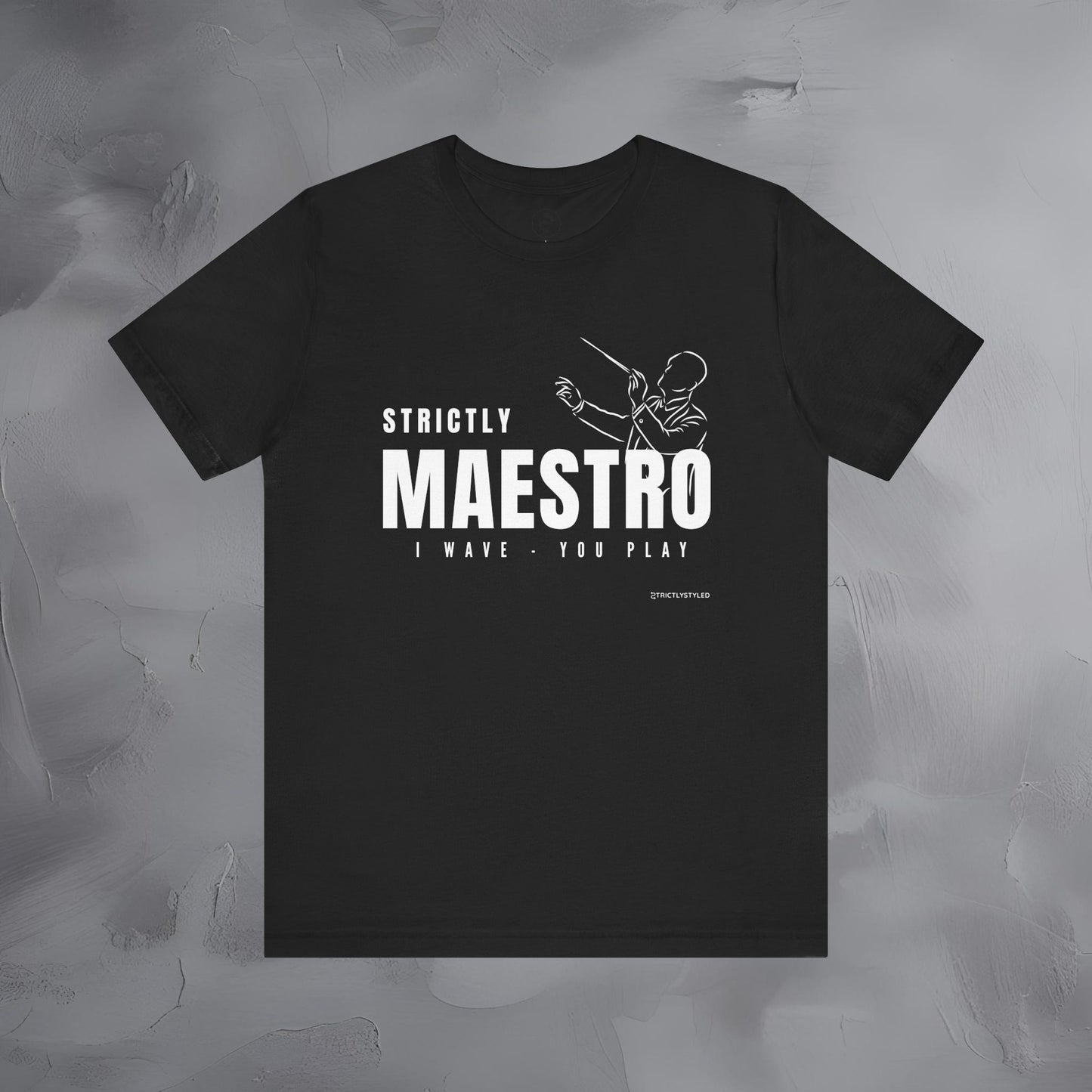 Strictly Maestro T-Shirt – Conductor & Musician Graphic Tee