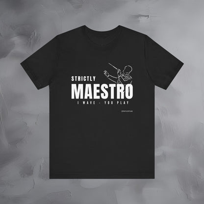 Strictly Maestro T-Shirt – Conductor & Musician Graphic Tee