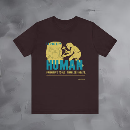 Strictly Human T-Shirt – Drum & Rhythm Graphic Tee - Primitive Tools, Timeless Beats