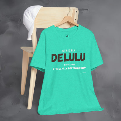 Strictly Delulu T Shirt - Officially Dictionaried Tee - Funny Viral Slogan Shirt