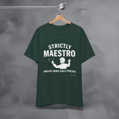 Strictly Maestro T-Shirt – Waving Arms Since Forever – Conductor Graphic Tee