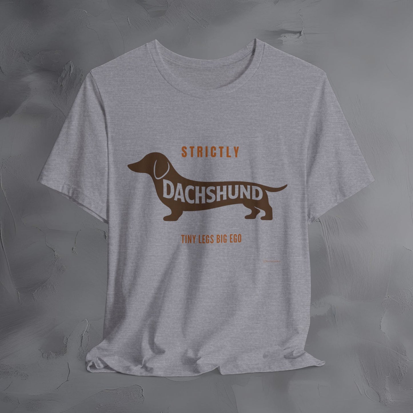Strictly Dachshund Tiny Legs Big Ago T Shirt