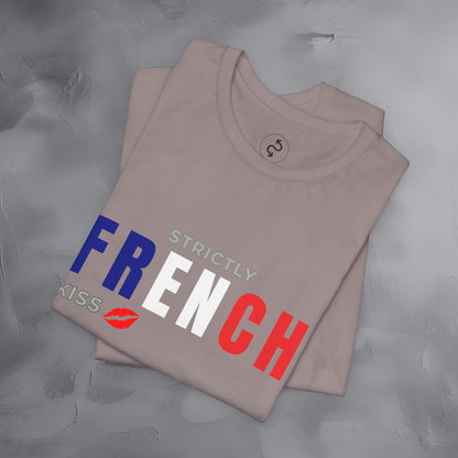 Strictly French Kiss T-Shirt - Romantic Parisian Graphic Tee - Fun French Lifestyle Shirt