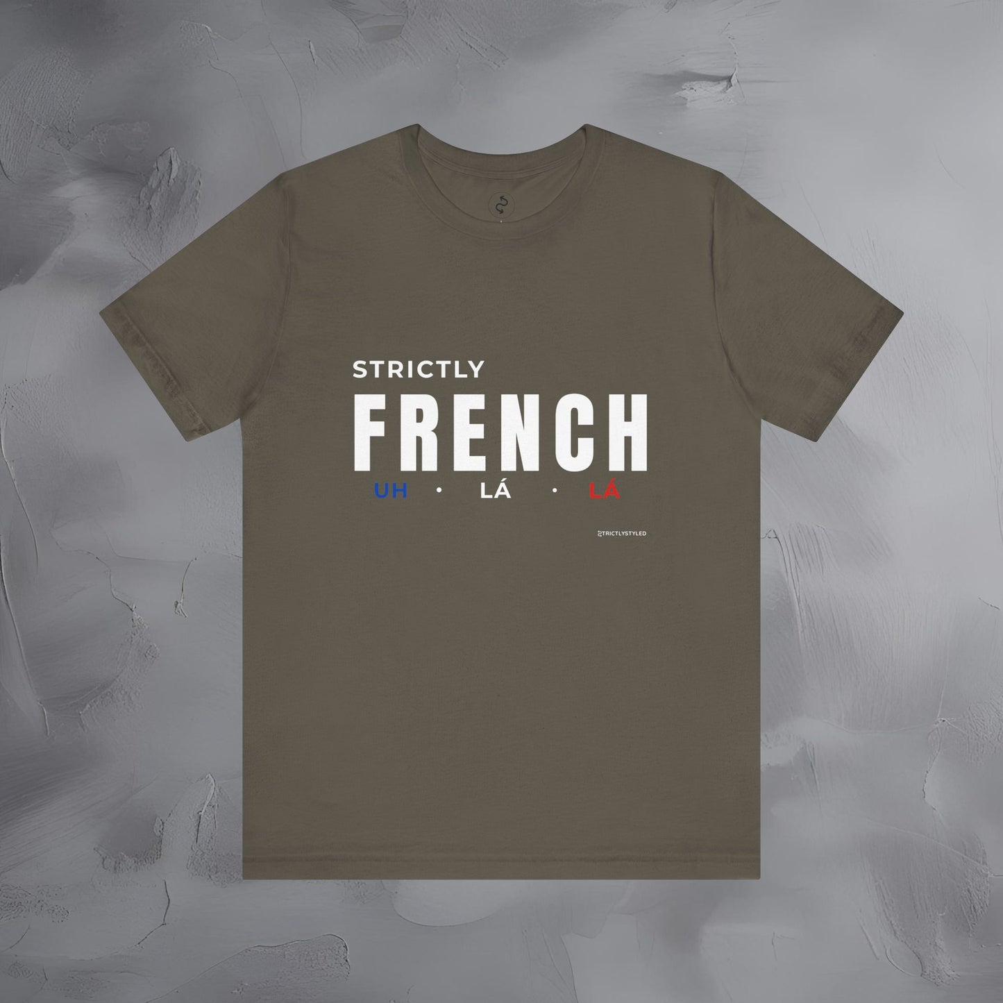 Strictly French T-Shirt – Uh La La | Parisian Style Graphic Tee