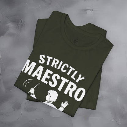 Strictly Maestro T-Shirt – Waving Arms Since Forever – Conductor Graphic Tee