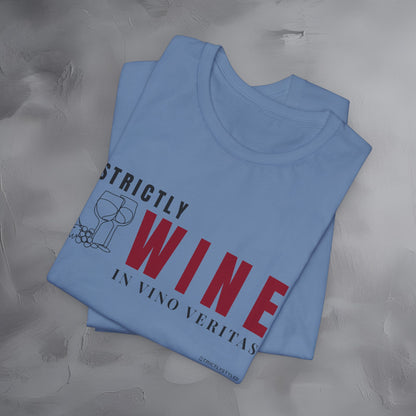 Strictly Wine – In Vino Veritas T-Shirt | Wine Lover Graphic Tee | Vineyard Lifestyle Shirt