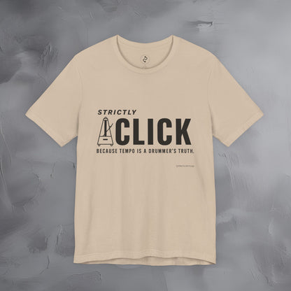 Strictly Click T-Shirt – Drum & Rhythm Graphic Tee - Tempo Is the Drummer’s Truth