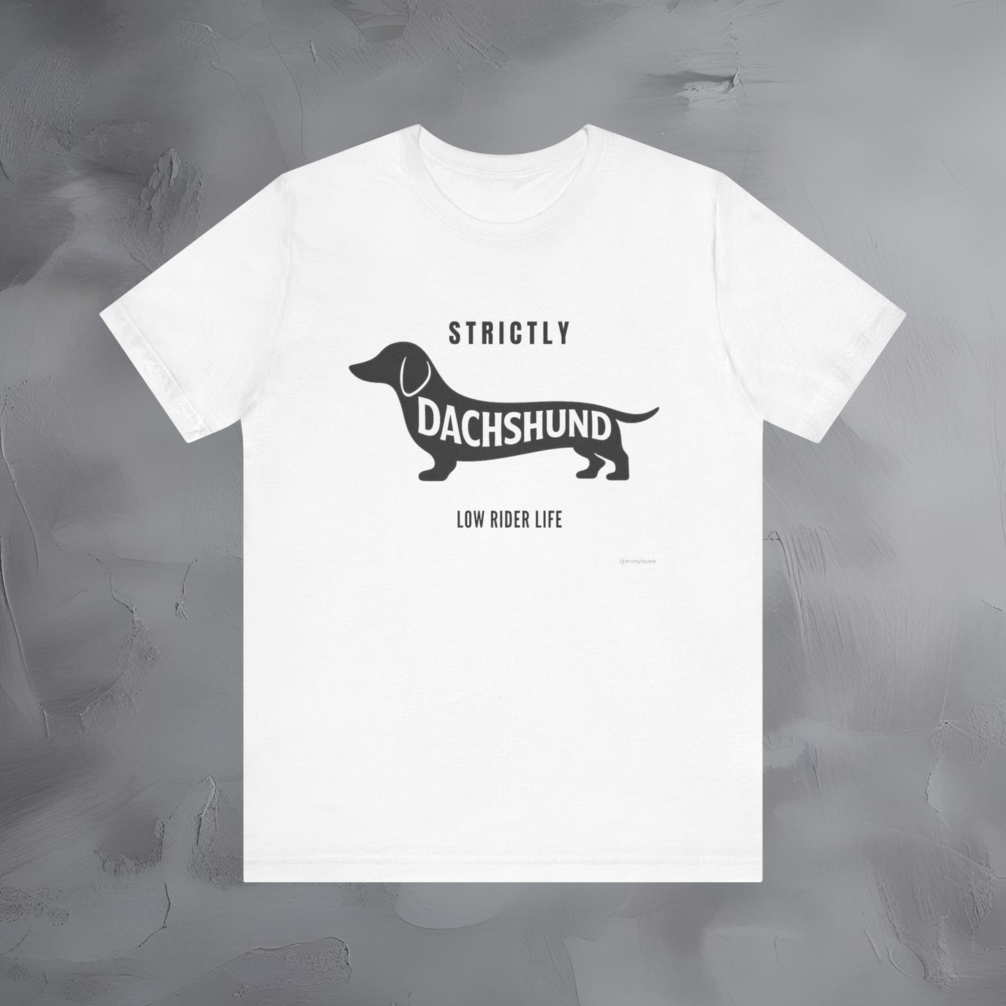 Strictly Dachshund Low Rider Life T Shirt