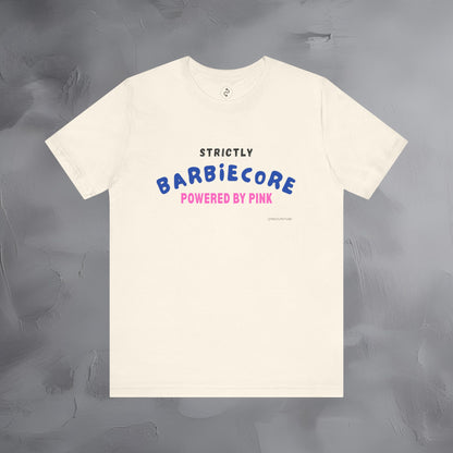 Strictly Barbiecore T-Shirt – Powered by Pink - Aesthetic Graphic Tee