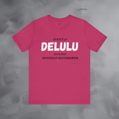 Strictly Delulu T Shirt - Officially Dictionaried Tee - Funny Viral Slogan Shirt