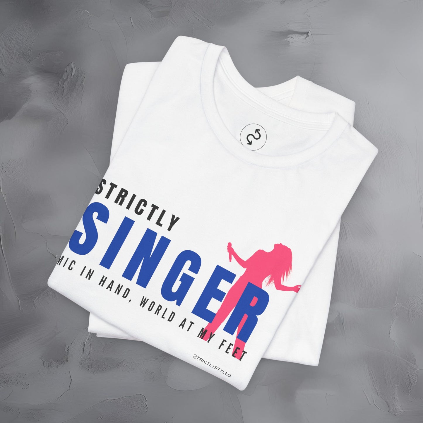 Strictly Singer T-Shirt – Voice of Style | Musician Graphic Tee