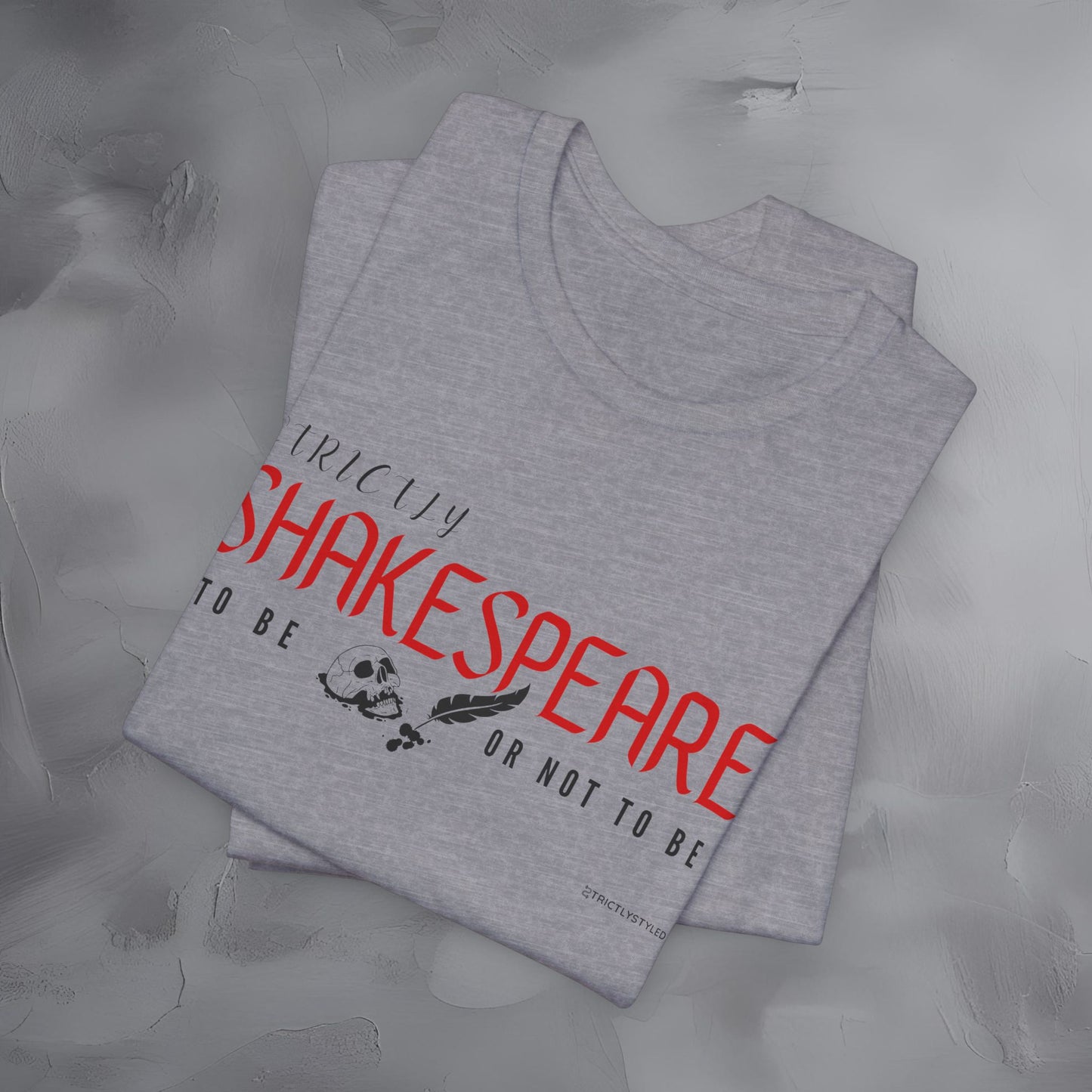 Strictly Shakespeare – To Be or Not To Be T-Shirt - Literary Graphic Tee - Classic Writer Quote Shirt