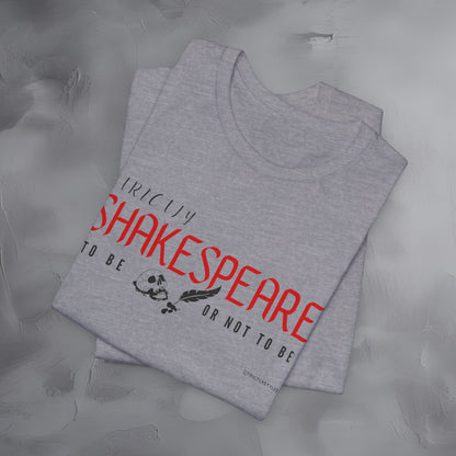 Strictly Shakespeare – To Be or Not To Be T-Shirt - Literary Graphic Tee - Classic Writer Quote Shirt