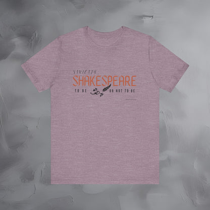 Strictly Shakespeare – To Be or Not To Be T-Shirt - Literary Graphic Tee - Classic Writer Quote Shirt