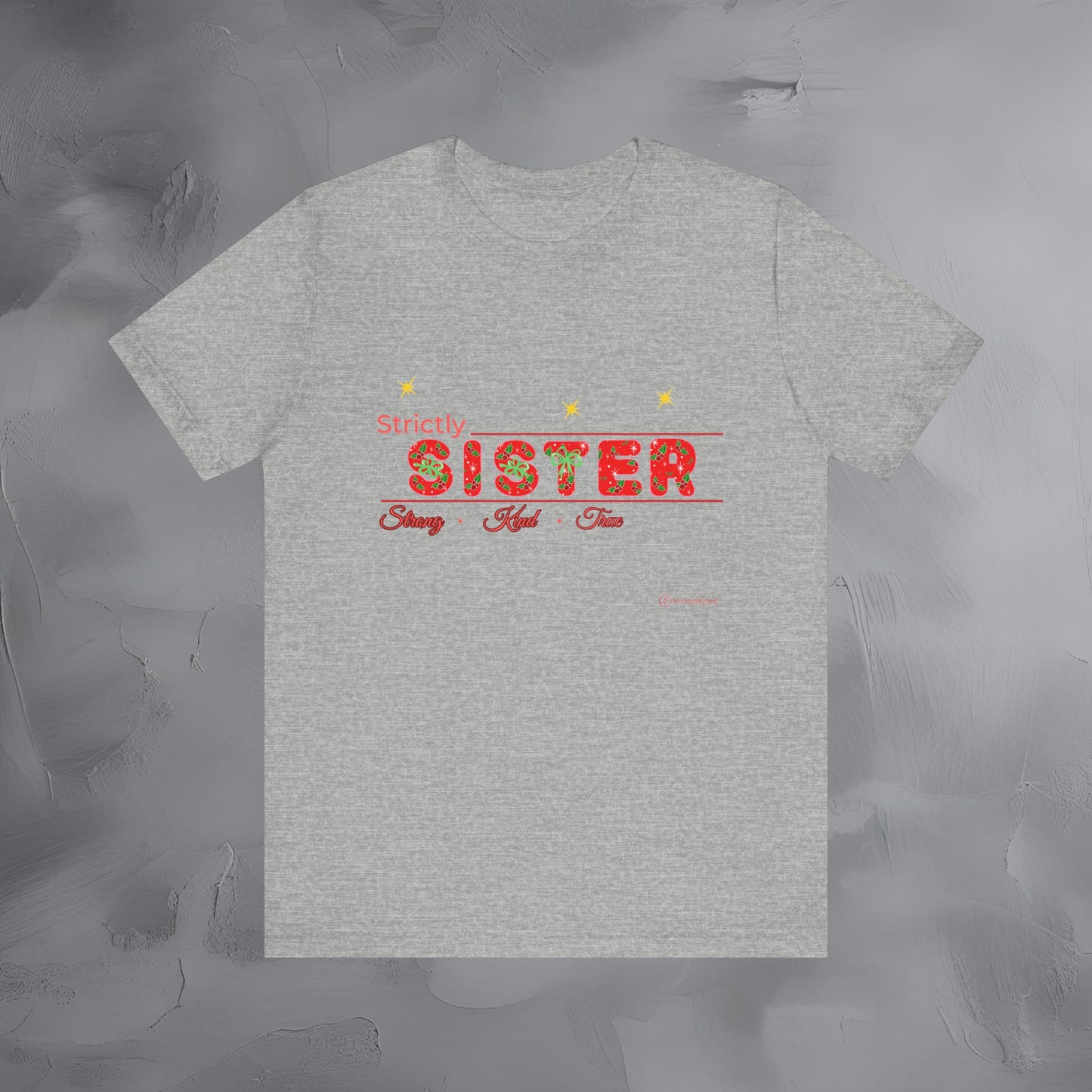 Strictly Sister - Strong Kind True - T-Shirt
