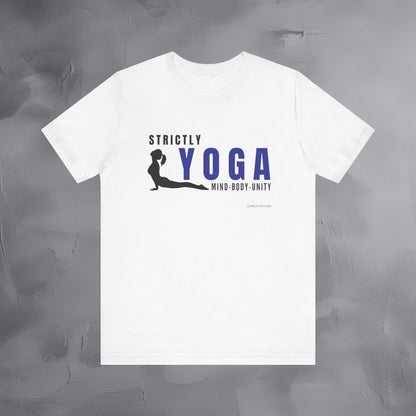 Strictly Yoga – Mind Body Unity T-Shirt - Yoga Lifestyle Graphic Tee - Mindfulness & Balance Shirt