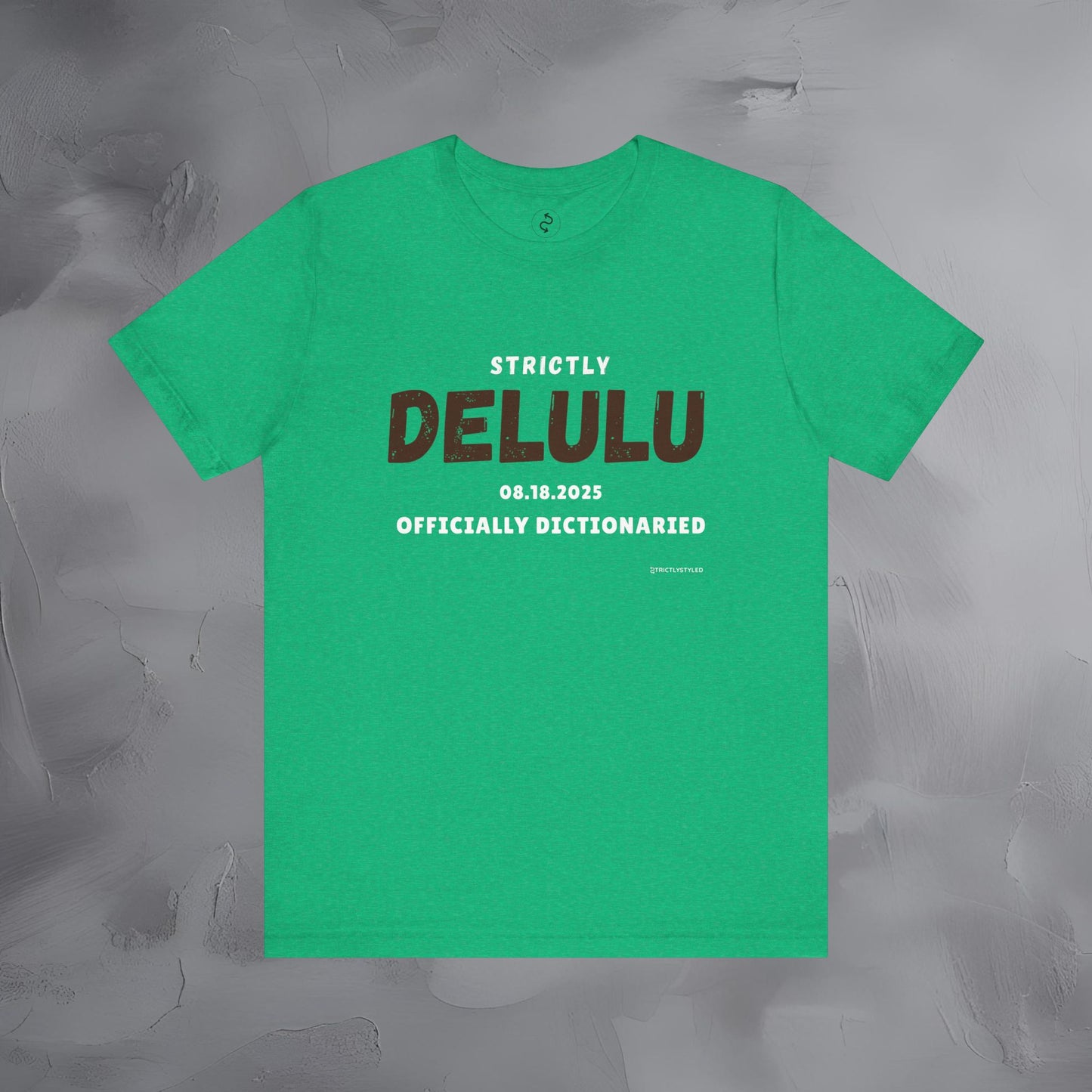 Strictly Delulu T Shirt - Officially Dictionaried Tee - Funny Viral Slogan Shirt